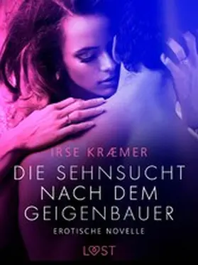 Kræmer |  Die Sehnsucht nach dem Geigenbauer: Erotische Novelle | eBook | Sack Fachmedien