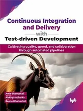 Bhanushali / Achanta |  Continuous Integration and Delivery with Test-driven Development | eBook | Sack Fachmedien