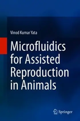Yata |  Microfluidics for Assisted Reproduction in Animals | eBook | Sack Fachmedien