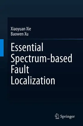 Xie / Xu | Essential Spectrum-based Fault Localization | E-Book | www.sack.de