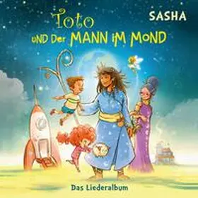  Sasha: Toto und der Mann im Mond - Das Liederalbum | Sonstiges |  Sack Fachmedien