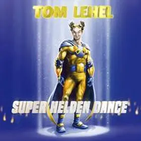 Lehel |  Super Helden Dance | Sonstiges |  Sack Fachmedien