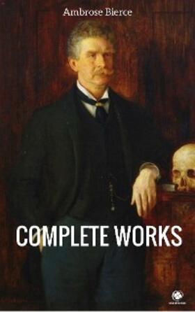 Bierce |  The Complete Works Of Ambrose Bierce | eBook | Sack Fachmedien