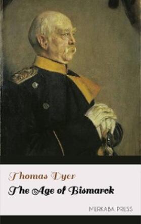 Dyer |  The Age of Bismarck | eBook | Sack Fachmedien