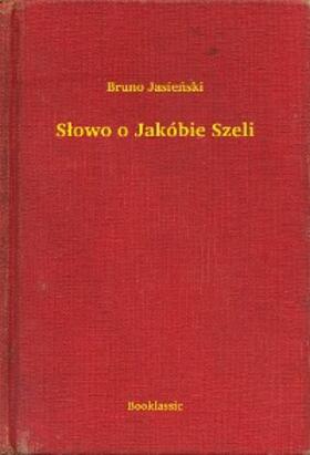 Jasienski |  Slowo o Jakóbie Szeli | eBook | Sack Fachmedien