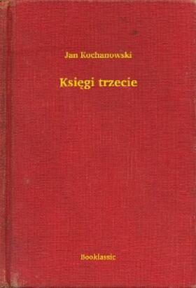Kochanowski |  Ksiegi trzecie | eBook | Sack Fachmedien