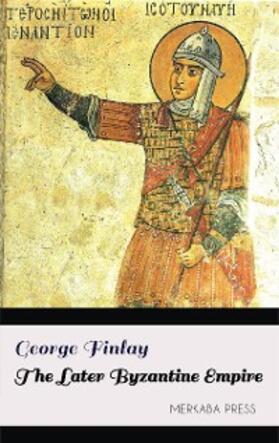 Finlay |  The Later Byzantine Empire | eBook | Sack Fachmedien