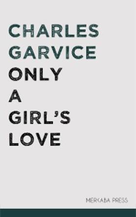 Garvice |  Only a Girl's Love | eBook | Sack Fachmedien