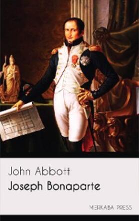 Abbott |  Joseph Bonaparte | eBook | Sack Fachmedien