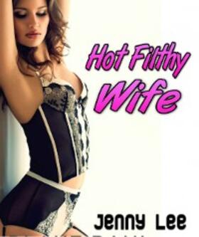 Lee | Hot Filthy Wife | E-Book | sack.de