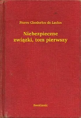 Choderlos De Laclos |  Niebezpieczne zwiazki, tom pierwszy | eBook | Sack Fachmedien