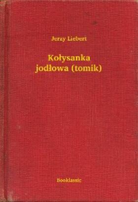 Liebert |  Kolysanka jodlowa (tomik) | eBook | Sack Fachmedien