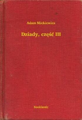 Mickiewicz |  Dziady, czesc III | eBook | Sack Fachmedien