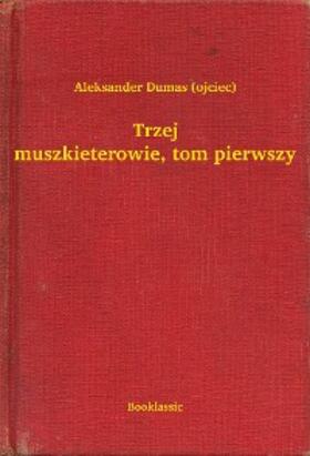 Dumas |  Trzej muszkieterowie, tom pierwszy | eBook | Sack Fachmedien