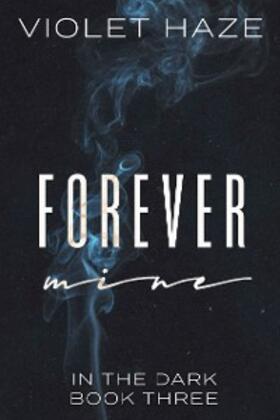 Haze |  Forever Mine | eBook | Sack Fachmedien