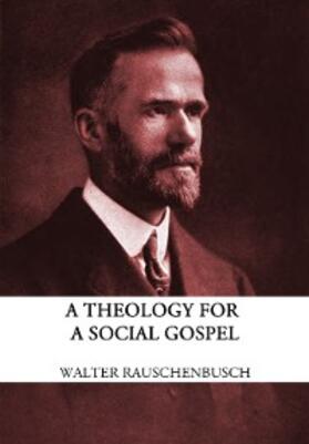 Rauschenbusch | A Theology for the Social Gospel | E-Book | www.sack.de