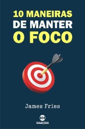 Fries |  10 Maneiras de manter o foco | eBook | Sack Fachmedien