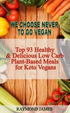 James |  We Choose Never To Go Vegan | eBook | Sack Fachmedien