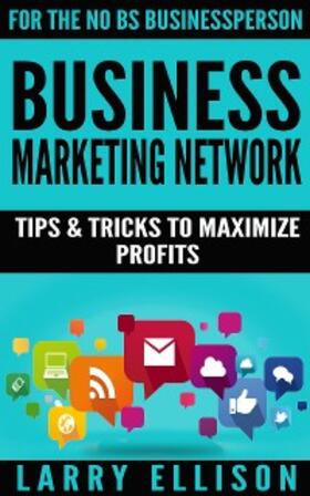 Ellison |  Business Marketing Network | eBook | Sack Fachmedien