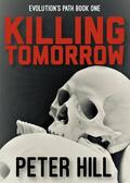 Hill, Peter |  Killing Tomorrow | eBook | Sack Fachmedien
