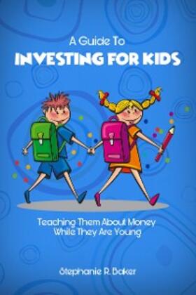 Baker |  A Guide To Investing For Kids | eBook | Sack Fachmedien