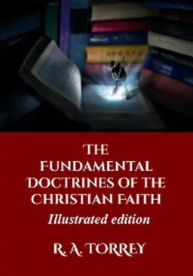 Torrey |  The Fundamental Doctrines of the Christian Faith | eBook | Sack Fachmedien