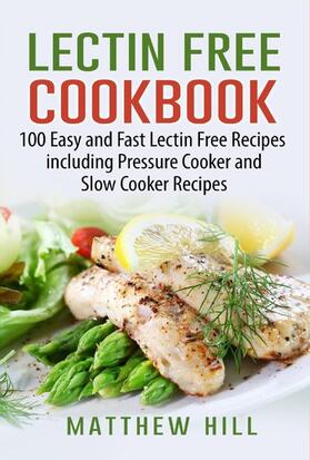 Hill, Matthew |  Lectin Free Cookbook | eBook | Sack Fachmedien
