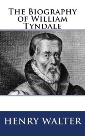 Walter |  The Biography of William Tyndale | eBook | Sack Fachmedien