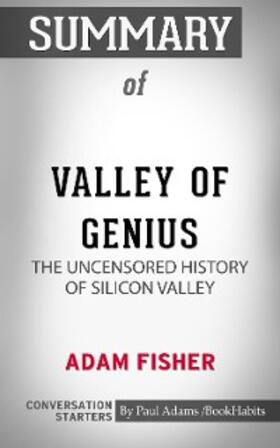 Adams |  Summary of Valley of Genius: The Uncensored History of Silicon Valley | eBook | Sack Fachmedien