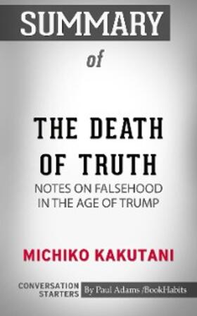 Adams |  Summary of The Death of Truth: Notes on Falsehood in the Age of Trump | eBook | Sack Fachmedien