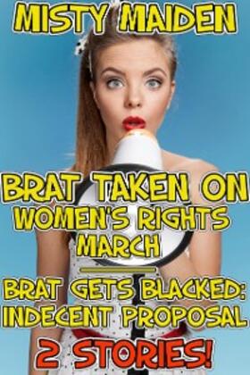 Maiden |  Brat taken on women's rights march / Brat gets blacked: Indecent proposal | eBook | Sack Fachmedien