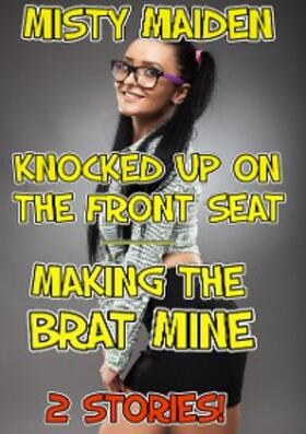 Maiden |  Knocked up on the front seat/Making the brat mine | eBook | Sack Fachmedien