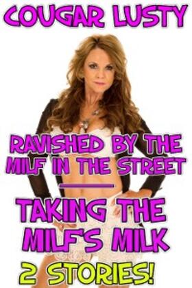 Lusty |  Ravished by the milf in the street/Taking the milf's milk | eBook | Sack Fachmedien