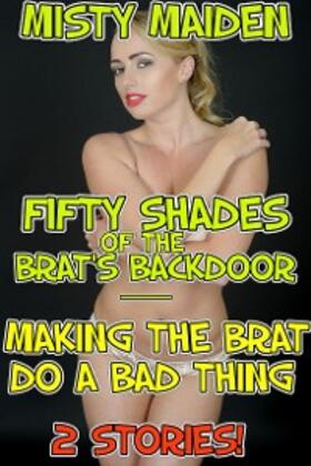 Maiden |  Fifty shades of the brat's backdoor/Making the brat do a bad thing | eBook | Sack Fachmedien