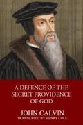 Calvin |  A Defence of the Secret Providence of God | eBook | Sack Fachmedien