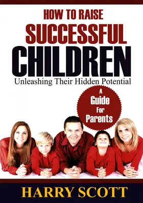 Scott |  How To Raise Successful Children | eBook | Sack Fachmedien