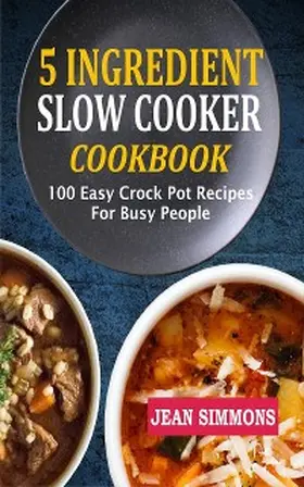 Simmons |  5 Ingredient Slow Cooker Cookbook | eBook | Sack Fachmedien