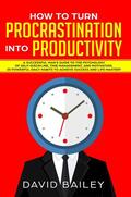 Bailey |  How to Turn Procrastination into Productivity | eBook | Sack Fachmedien