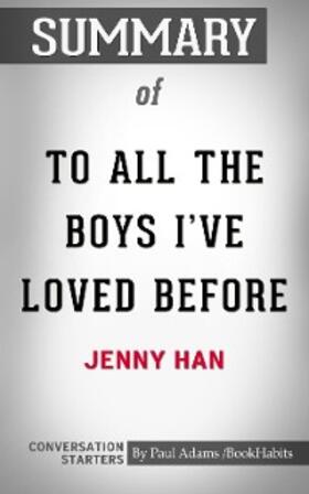 Adams |  Summary of To All the Boys I've Loved Before | eBook | Sack Fachmedien