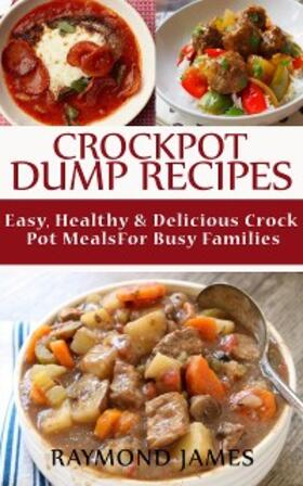 James |  Crock Pot Dump Recipes | eBook | Sack Fachmedien