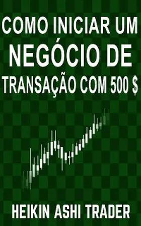 Ashi Trader / Press |  Como Iniciar um Negócio de Transação com 500 $ | eBook | Sack Fachmedien