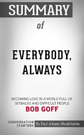 Adams |  Summary of Everybody, Always: Becoming Love in a World Full of Setbacks and Difficult People | eBook | Sack Fachmedien