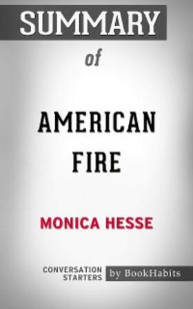 Adams |  Summary of American Fire: Love, Arson, and Life in a Vanishing Land | eBook | Sack Fachmedien