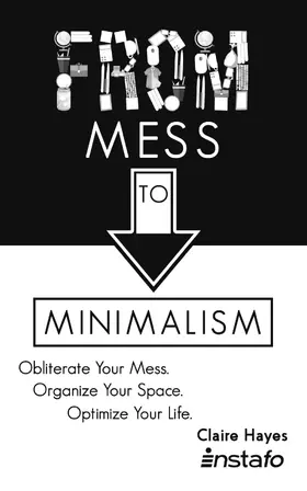Instafo / Hayes |  From Mess to Minimalism | eBook | Sack Fachmedien