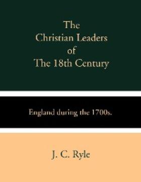 Ryle | The Christian Leaders of the 18th Century | E-Book | sack.de