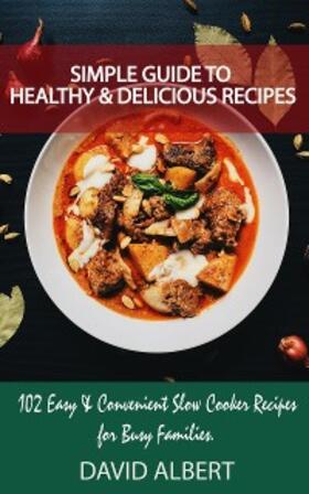 Albert |  Simple Guide to Healthy And Delicious Recipes | eBook | Sack Fachmedien