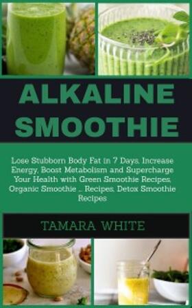 White |  Alkaline Smoothie | eBook | Sack Fachmedien