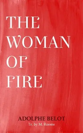 Belot |  The Woman of Fire | eBook | Sack Fachmedien