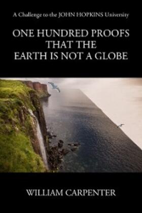 Carpenter |  One Hundred Proofs that the Earth is Not a Globe | eBook | Sack Fachmedien