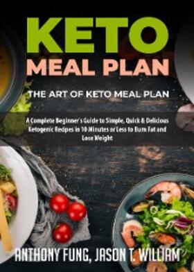 Fung / William |  Keto Meal Plan - The Art of Keto Meal Plan | eBook | Sack Fachmedien